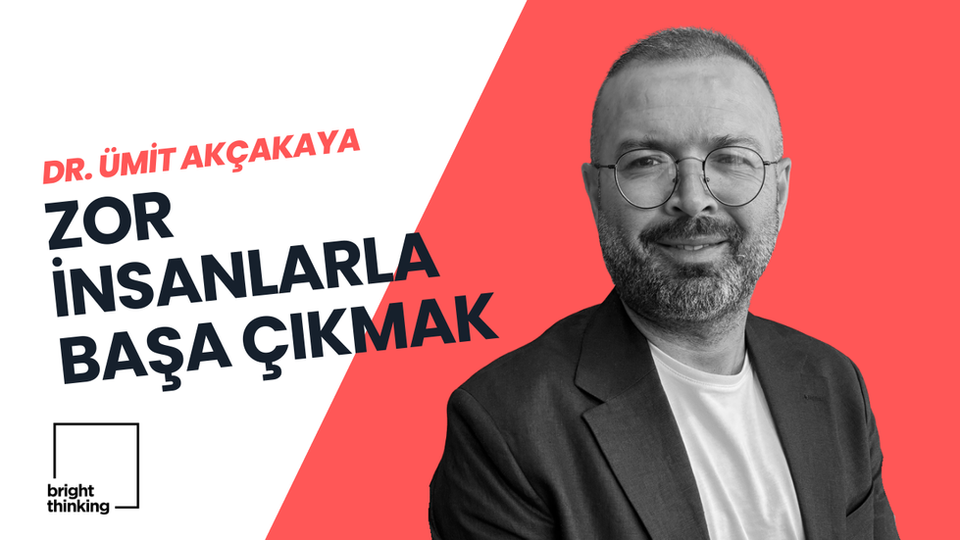 Bright Thinking Project - Zor İnsanlarla Başa Çıkmak